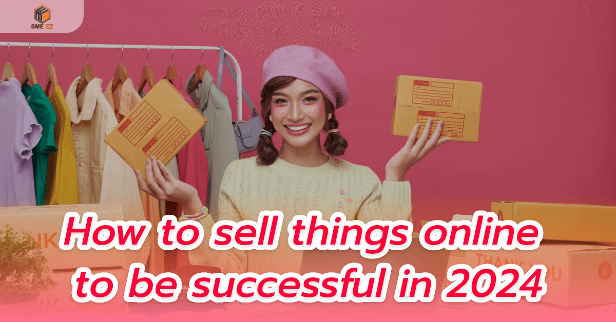 smez article – ขายของออนไลน์ยังไงให้ปัง 2567 – 1