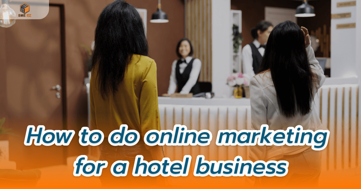 smez article – วิธีทำการตลาดออนไลน์สำหรับธุรกิจโรงแรม – 1