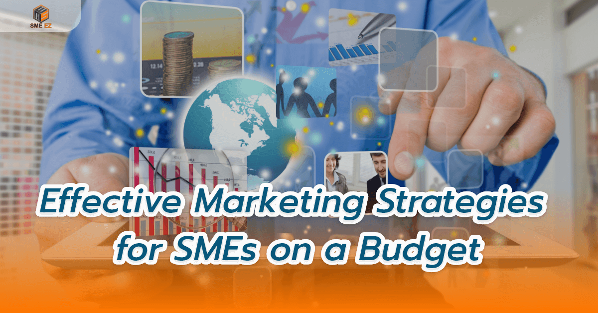 smez article – กลยุทธ์การตลาดที่มีประสิทธิผลสำหรับ SMEs ด้วยงบประมาณ – 1