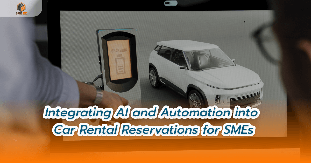 smez article – บูรณาการ AI และระบบอัตโนมัติเข้ากับการจองรถเช่าสำหรับ SMEs – 1